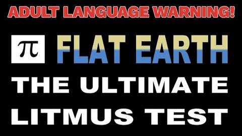 Flat Earth The Ultimate Litmus Test