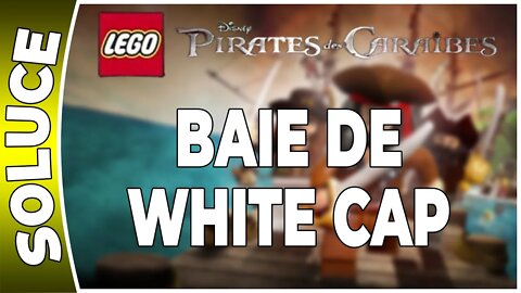 LEGO : Pirates des Caraïbes - BAIE DE WHITE CAP - 100 % Minikits et boussoles [FR PS3]