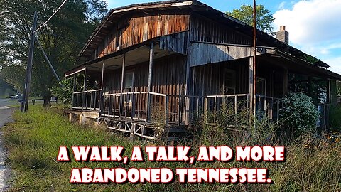 A Walk, A Talk, & More Abandoned Tennessee.