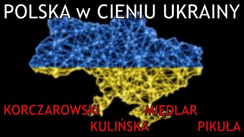 Polska w cieniu Ukrainy - Międlar, Kulińska, Korczarowski, Pikuła