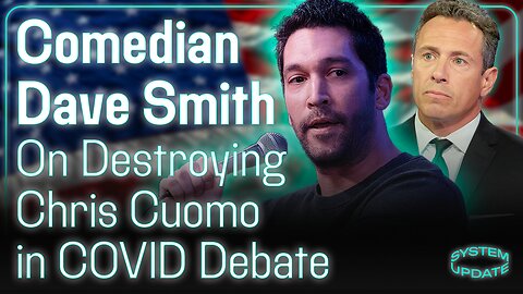 Comedian Dave Smith on Destroying Chris Cuomo in COVID Debate