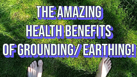 The AMAZING HEALTH BENEFITS of Grounding / Earthing 😎💡💪