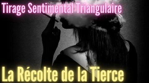 La Récolte de la Tierce Tirage Sentimental Triangulaire