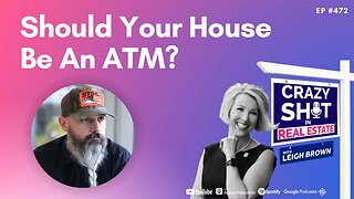 Should Your House Be An ATM?