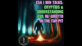 E56 | Ben talks: Cryptids & Understanding Evil w/ Grotto In The Tar Pit | SHORT