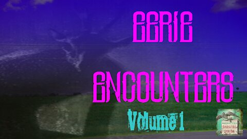 Eerie Encounters | Volume 1 | Supernatural StoryTime E176