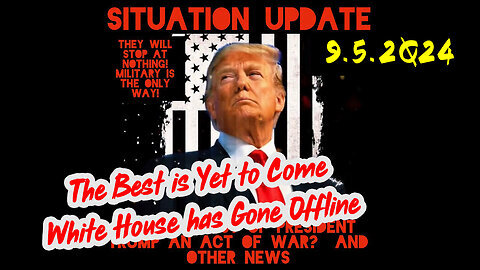 Situation Update 9-5-2Q24 ~ Q Drop + Trump u.s Military - White Hats Intel ~ SG Anon Intel