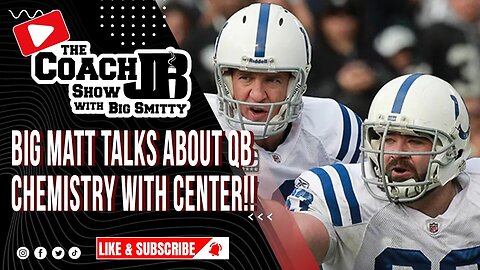 QUARTERBACK-CENTER CHEMISTRY MATTERS!! | OL SCHEME WITH BIG MATT | THE COACH JB SHOW WITH BIG SMITTY