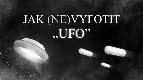 Jak vyfotit UFO a mimozemské bytosti