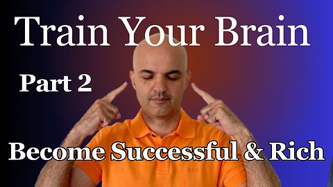 Train Your Brain to Become Successful and Rich