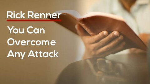 You Can Overcome Any Attack — Rick Renner