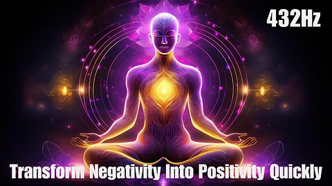 Transform Negativity into Positive Energy with 432Hz Music