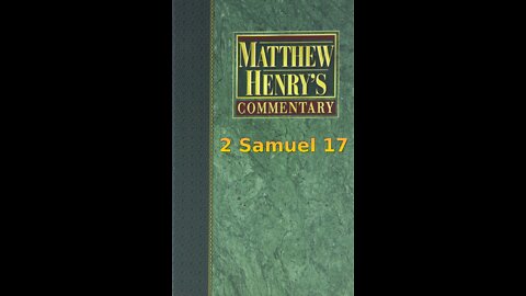 Matthew Henry's Commentary on the Whole Bible. Audio produced by Irv Risch. 2 Samuel Chapter 17