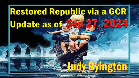 Restored Republic via a GCR Update as of Sep 27, 2024 - Judy Byington