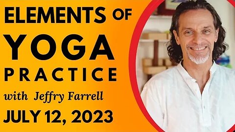 Elements of Yoga Practice // 7-12-2023 // Entrance Yoga Session with Jeffry Farrell