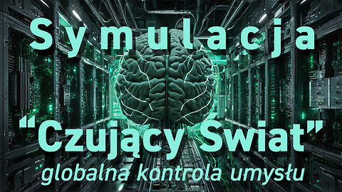 Kontrola umysłu. Symulacja "Czujący Świat". Cyfrowe zniewolenie. Hackowanie mózgu. Każdy człowiek ma swojego cyfrowego awatara. Napisy PL