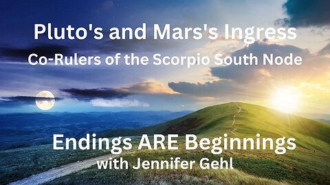 Pluto's & Mars' Ingress - Co-Rulers of the Scorpio SN - is about Shifting Perspectives on the Past!