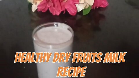 Healthy Dry Fruits Milk Recipe