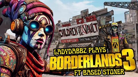 ladydabbz plays borderlands 3 ft based stoner|p10