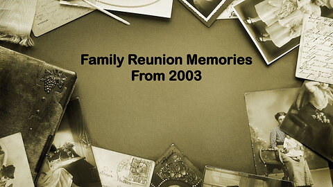 Family Reunion Memories 2003