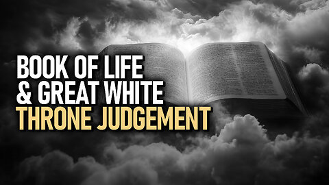 The Book of Life and The Great White Throne Judgement