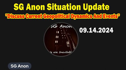 SG Anon Situation Update Sep 14: "Discuss Current Geopolitical Dynamics And Events"