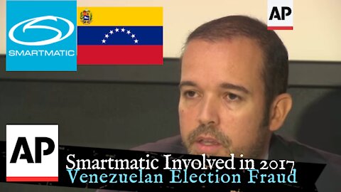 Associated Press in 2017 Reports on Smartmatic Involvment in Venezuelan Election Fraud