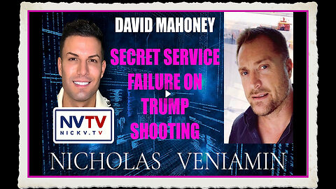 David Mahoney Discusses Secret Service Failure On Donald Trump Shooting with Nicholas Veniamin