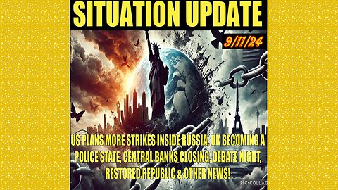 SITUATION UPDATE 9/11/24 - Us Plans Strikes Inside Russia, Debate, Uk Police St, Vt Intel