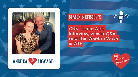 CNN Harris-Walz Interview, Viewer Q&A and This Week in Woke & WTF