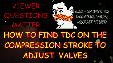 How to find TDC and the compression stroke, valve adjustment.Viewer Questions matter video