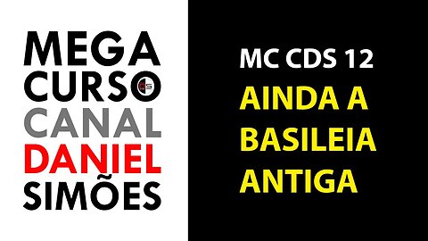 MC CDS 12 - Ainda a Basileia antiga