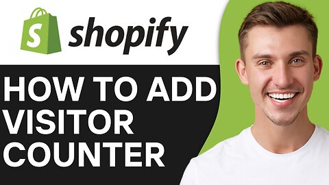 HOW TO ADD VISITOR COUNTER TO SHOPIFY