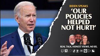 Biden On Inflation: ‘Our Policies Helped Not Hurt!’