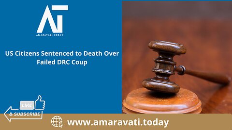 US Citizens Sentenced to Death Over Failed DRC Coup | Amaravati Today