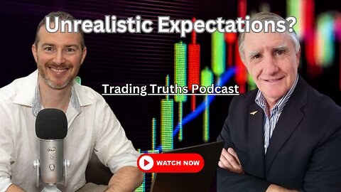 Unraveling Unrealistic Expectations: Trading Truths You Need to Hear