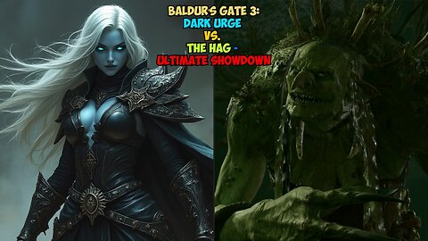 Baldur's Gate 3: Dark Urge vs. The Hag - Ultimate Showdown