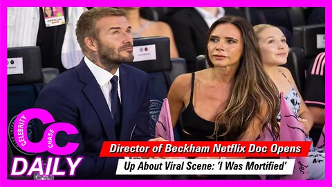 Director of Beckham Netflix Doc Opens Up About Viral Scene || I Was Mortified | Celeb Chase