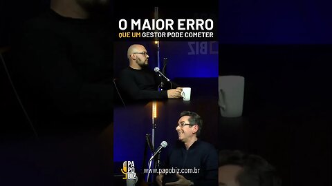 O maior erro que um gestor pode cometer