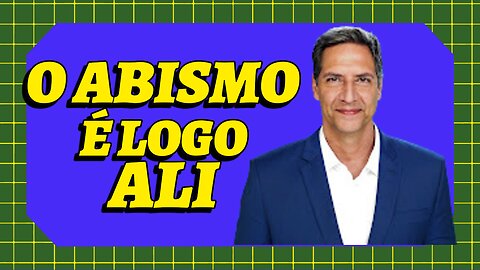 O ABISMO É LOGO ALI