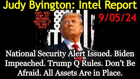 Judy Byington Special Intel 9/5/24: Trump Q Rules. Don’t Be Afraid.