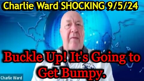 Charlie Ward SHOCKING 9/5/24 - Buckle Up! It's Going to Get Bumpy.