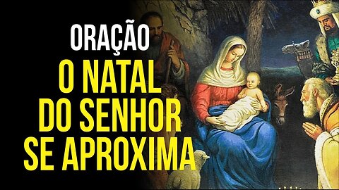 O Natal do Senhor se aproxima