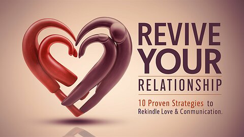 Revive Your Relationship: 10 Proven Strategies to Rekindle Love & Communication