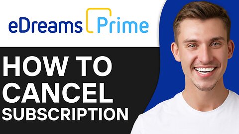 HOW TO CANCEL EDREAMS PRIME SUBSCRIPTION