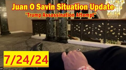 Juan O' Savin: Situation Update 7/24/24 ~ Trump Return - Restored Republic!