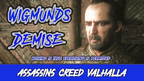 ASSASSINS CREED VALHALLA -THE DEMISE OF WIGMUND!