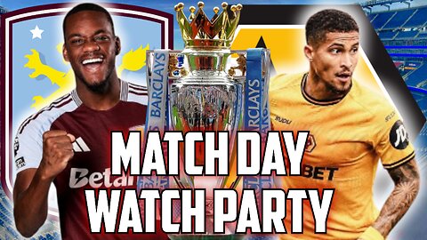 Aston Villa Vs Wolves | PREMIER LEAGUE Live Watch Party