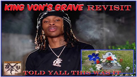 REVISIT TO KING VON'S GRAVE