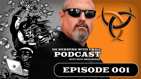 The Go Berserk with Email Podcast: Episode 001, with Troy Broussard